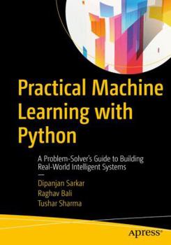 Paperback Practical Machine Learning with Python: A Problem-Solver's Guide to Building Real-World Intelligent Systems Book