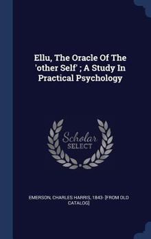 Hardcover Ellu, The Oracle Of The 'other Self'; A Study In Practical Psychology Book