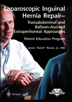 Misc. Laparoscopic Inguinal Hernia Repair: Transabdominal and Balloon-Assisted Extraperitoneal Approaches. Patient Education Program Book