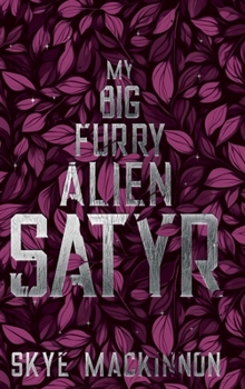 My Big Furry Alien Satyr (Starlight Monsters)