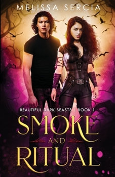 Smoke and Ritual - Book #1 of the Beautiful Dark Beasts