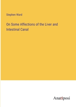 Paperback On Some Affections of the Liver and Intestinal Canal Book