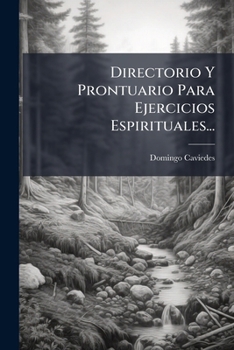 Paperback Directorio Y Prontuario Para Ejercicios Espirituales... [Spanish] Book