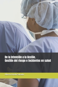 De la Intención a la Acción. Gestión del riesgo e incidentes en salud (Spanish Edition)