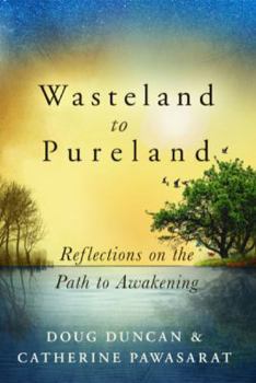 Wasteland to Pureland: Reflections on the Path to Awakening