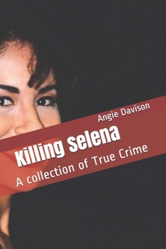 Paperback Killing Selena: A collection of True Crime Book