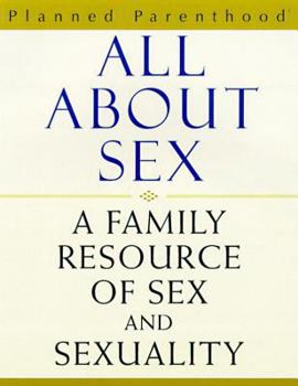 Paperback All About Sex: A Family Resource of Sex & Sexuality Book