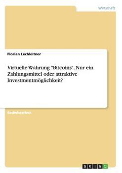Paperback Virtuelle Währung "Bitcoins". Nur ein Zahlungsmittel oder attraktive Investmentmöglichkeit? [German] Book