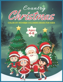 Paperback Country Christmas Color By Number Coloring Book For Kids Ages 4-8: Large Print Holiday Color By Number Book With Santa, reindeer, elves, tree lights a Book