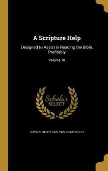 A Scripture Help: Designed to Assist in Reading the Bible, Profitably Volume 10