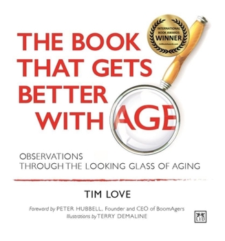 Hardcover The Book That Gets Better with Age - New Paperback Edition: Observations Through the Looking Glass of Aging Book