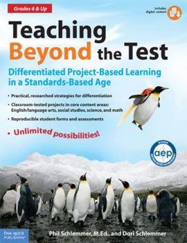 Paperback Teaching Beyond the Test: Differentiated Project-Based Learning in a Standards-Based Age, Grades 6 & Up [With CDROM] Book