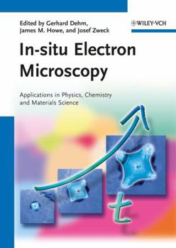 Hardcover In-Situ Electron Microscopy: Applications in Physics, Chemistry and Materials Science Book