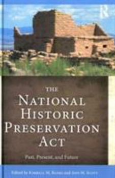 Paperback The National Historic Preservation Act: Past, Present, and Future Book