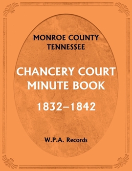 Paperback Monroe County, Tennessee, Chancery Court Minute Book, 1832-1842 Book