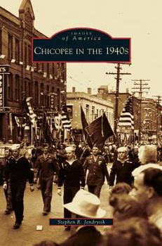 Chicopee in the 1940s - Book  of the Images of America: Massachusetts