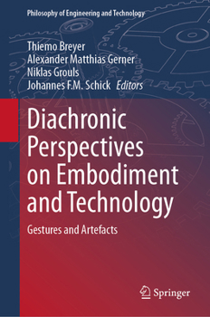 Hardcover Diachronic Perspectives on Embodiment and Technology: Gestures and Artefacts Book