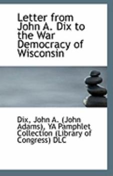 Letter from John a Dix to the War Democracy of Wisconsin