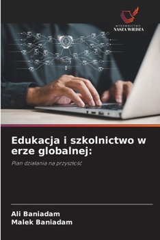 Edukacja i szkolnictwo w erze globalnej (Polish Edition)