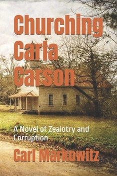 Paperback Churching Carla Carson: A Novel of Zealotry and Corruption Book