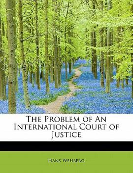 The Problem of an International Court of Justice