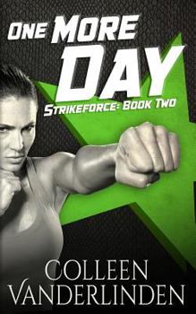One More Day - Book #2 of the StrikeForce