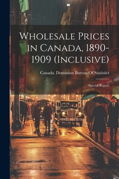 Paperback Wholesale Prices in Canada, 1890-1909 (inclusive); Special Report Book