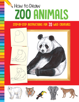 Paperback How to Draw Zoo Animals: Step-By-Step Instructions for 20 Wild Creatures Book