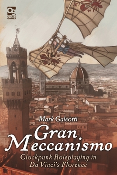 Hardcover Gran Meccanismo: Clockpunk Roleplaying in Da Vinci's Florence Book