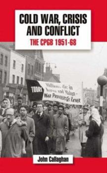 Paperback Cold War, Crisis and Conflict: The Cpgb 1951-68 Book