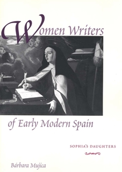 Paperback Women Writers of Early Modern Spain: Sophia's Daughters [Spanish] Book