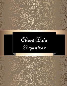 Client Data Organizer : Hair Stylist Client Organizer and Client Management System. Including Address Details and Appointment. Information Keeper and Record Log Paperback - January 30 2018