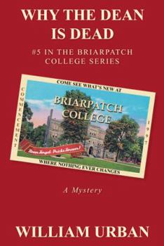 Why the Dean Is Dead - Book #5 of the Briarpatch College