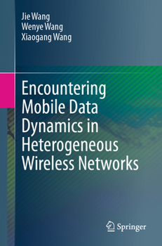 Paperback Encountering Mobile Data Dynamics in Heterogeneous Wireless Networks Book