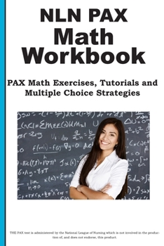 Paperback NLN PAX Math Workbook: PAX Math Exercises, Tutorials and Multiple Choice Strategies Book