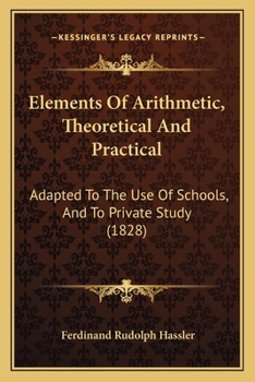 Paperback Elements Of Arithmetic, Theoretical And Practical: Adapted To The Use Of Schools, And To Private Study (1828) Book