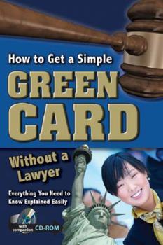 Paperback How to Get a Simple Green Card Without a Lawyer Everything You Need to Know Explained Easily (with Companion CD-ROM) Book