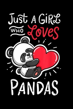 just a girl who loves pandas: Panda Giant Panda Bear Animal Heart Journal/Notebook Blank Lined Ruled 6X9 100 Pages