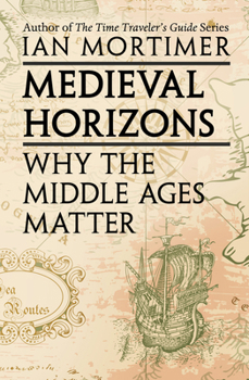 Paperback Medieval Horizons: Why the Middle Ages Matter Book