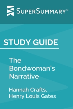Study Guide: The Bondwoman’s Narrative by Hannah Crafts, Henry Louis Gates (SuperSummary)