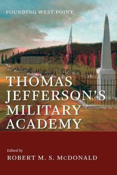Thomas Jefferson's Military Academy: Founding West Point (Jeffersonian America) - Book  of the Jeffersonian America