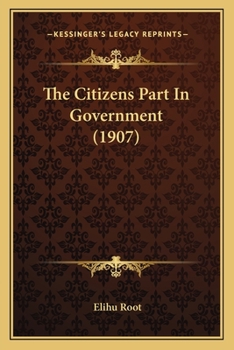 Paperback The Citizens Part In Government (1907) Book