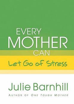 Hardcover Every Mother Can Let Go of Stress Book
