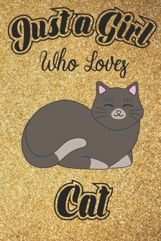 Just A Girl Who Loves Cats: 6x9 , 110 pages Lined Composition Notebook For Girls, Cat Journal for Women and Teen and Cat lover Notebook for women