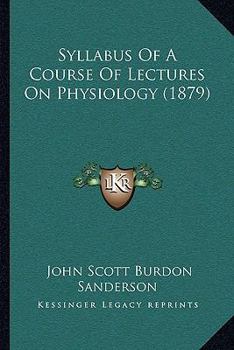 Paperback Syllabus Of A Course Of Lectures On Physiology (1879) Book