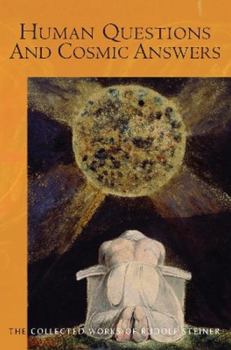 Human Questions and Cosmic Answers: (CW 213) (The Collected Works of Rudolf Steiner, 213)