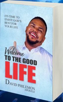 Welcome to the Good Life: Enjoying God's best for life