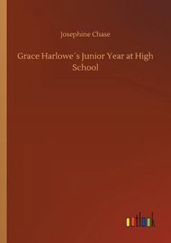 Grace Harlowe's Junior Year at High School; or, Fast Friends in the Sororities - Book #3 of the High School Girls Series