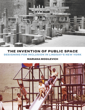 Paperback The Invention of Public Space: Designing for Inclusion in Lindsay's New York Book