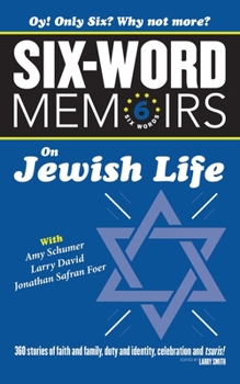 Paperback Six Word Memoirs On Jewish Life: 360 Stories of faith and family, duty and identity, celebration and tsuris! Book